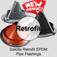 Retrofit Flexible Pipe Flashing Dektite: Roof Jack -Pipe Boot - Pipe Flashing
