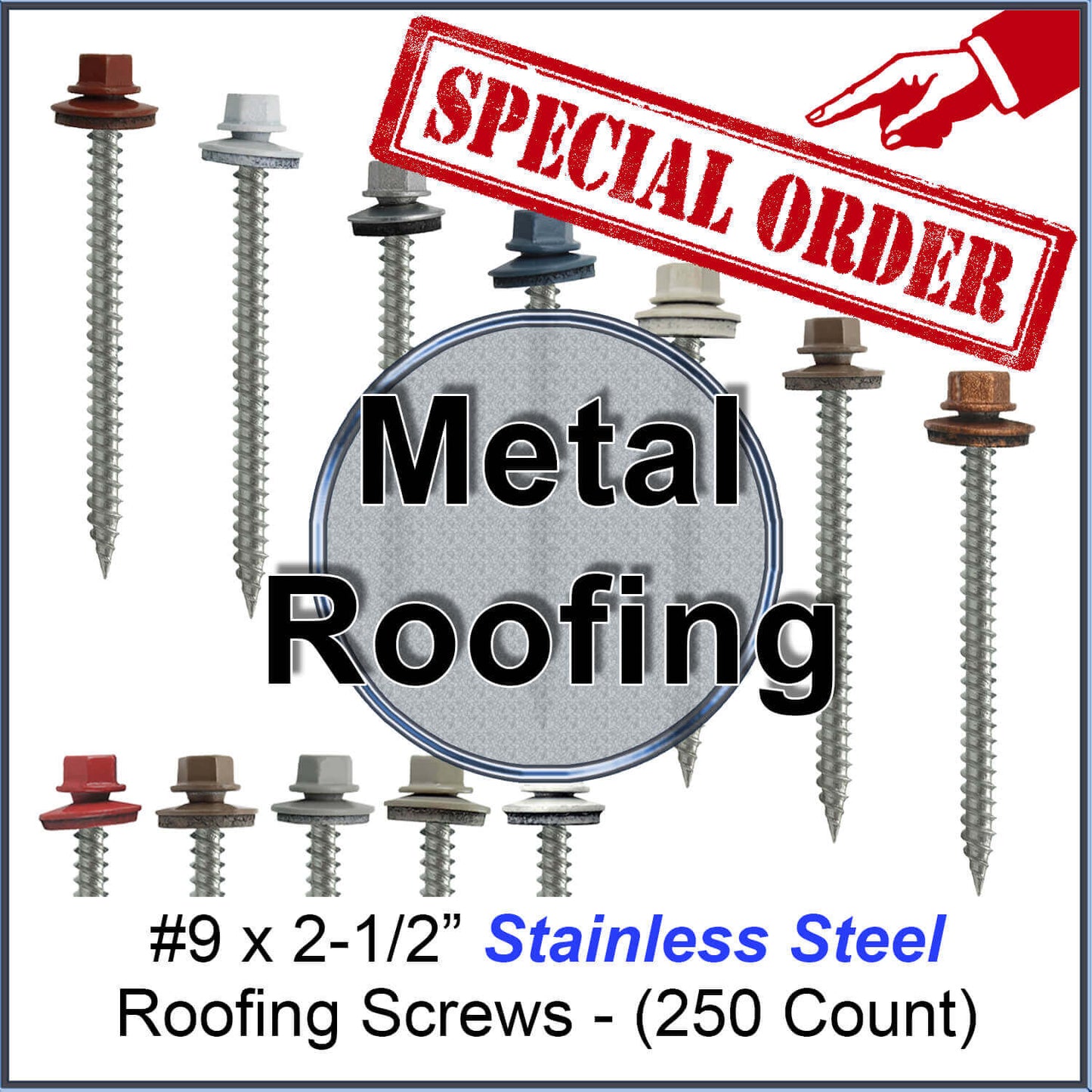 9 x 2-1/2" Stainless Steel Metal Roofing Screws (250) Hex head sheet metal roofing screw. Self-Piercing (SP) tip metal to wood siding screws EPDM washer. All colors are Special Order